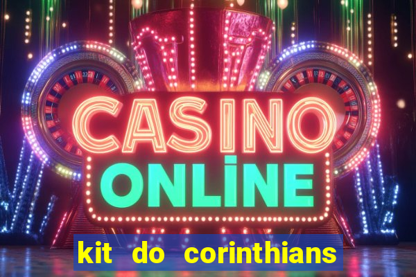 kit do corinthians dls 22
